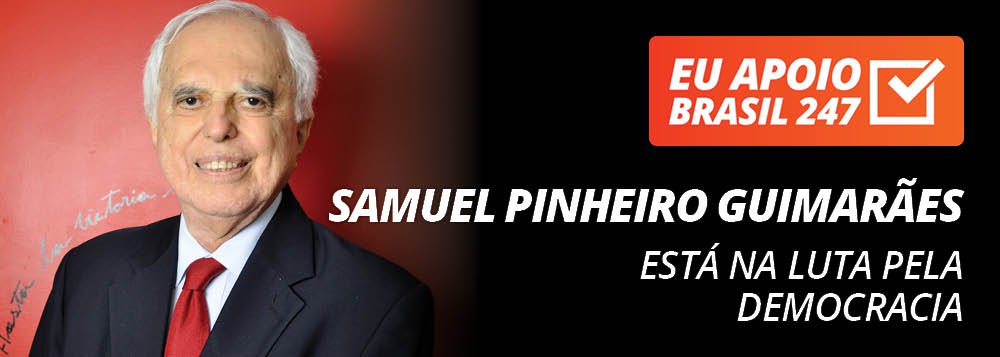 O embaixador Samuel Pinheiro Guimarães apoia a campanha de assinaturas solidárias do Brasil 247. Para ele, o 247 "está na linha de frente, na vanguarda da luta pela democracia, pela justiça social e pela democracia"; assista ao seu vídeo de apoio