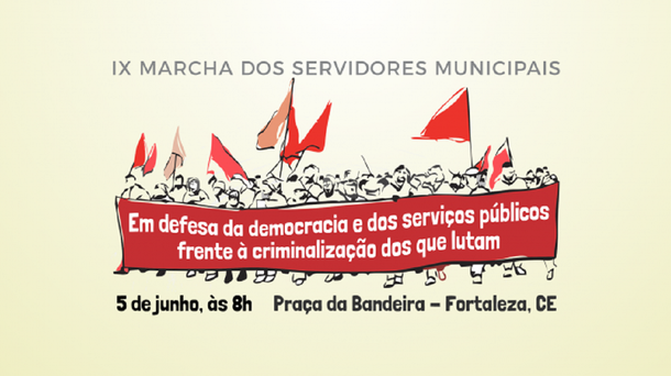Será no próximo dia 5 de junho a IX Marcha dos Servidores Municipais do Ceará, organizada pela Federação dos Trabalhadores no Serviço Público Municipal do Estado do Ceará (Fetamce). Este ano, os servidores marcharão com o slogan: “Em defesa da Democracia e dos Serviços Públicos frente à criminalização dos que lutam”. A marcha terá o apoio das As Frentes Brasil Popular e Povo Sem Medo, denunciando ainda o Golpe de 2016, as políticas neoliberais e medidas impopulares do Governo Temer e a prisão política do ex-presidente Lula