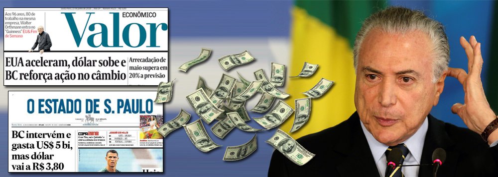 O "sonho dourado" dos golpistas virou pesadelo; o Valor Econômico, jornal oficial do "mercado", jogou a toalha e admite que a promessa de crescimento econômico virou pó; O Estado de S.Paulo estampou em sua manchete: "BC intervém e gasta US$ 5 bi, mas dólar vai a RS 3,80", reconhecendo que a gestão saudada pela direita está queimando loucamente as reservas do país