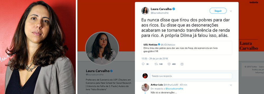 As agências de verificação Lupa e Aos Fatos "não viram", mas a economista Laura Carvalho negou que tenha feito a declaração do título do UOL sobre uma entrevista sua ao portal: "Dilma tirou dos pobres para dar aos ricos da Fiesp, diz economista em livro"; "Eu nunca disse que tirou dos pobres para dar aos ricos. Eu disse que as desonerações acabaram se tornando transferência de renda para rico. A própria Dilma já falou isso, aliás", rebateu Laura no Twitter