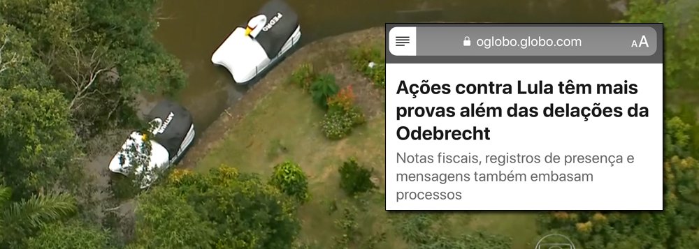 Agora que as delações da Odebrecht terão que vir para São Paulo, a Globo apela para os pedalinhos do sítio de Atibaia (SP); para o jornal da família Marinho, as novas provas são as viagens feitas por Lula ao sítio de Atibaia, além de notas fiscais e bens pessoais pertencentes à família de Lula encontrados no local, como os pedalinhos que ficavam em um lago, e até mesmo a instalação de câmaras de segurança necessárias á segurança do ex-presidente