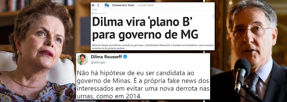 O jornal O Estado de S.Paulo tenta causar confusão no PT de Minas, com uma reportagem falsificada sobre pretensa candidatura de Dilma ao governo de MG como "plano B" do partido, que tem o governador Fernando Pimentel como candidato; Dilma desmentiu a notícia num twitter nesta quarta às 11h49, quase 20 horas antes da publicação do texto: "Não há hipótese de eu ser candidata ao governo de Minas. É a própria fake news dos interessados em evitar uma nova derrota nas urnas, como em 2014"