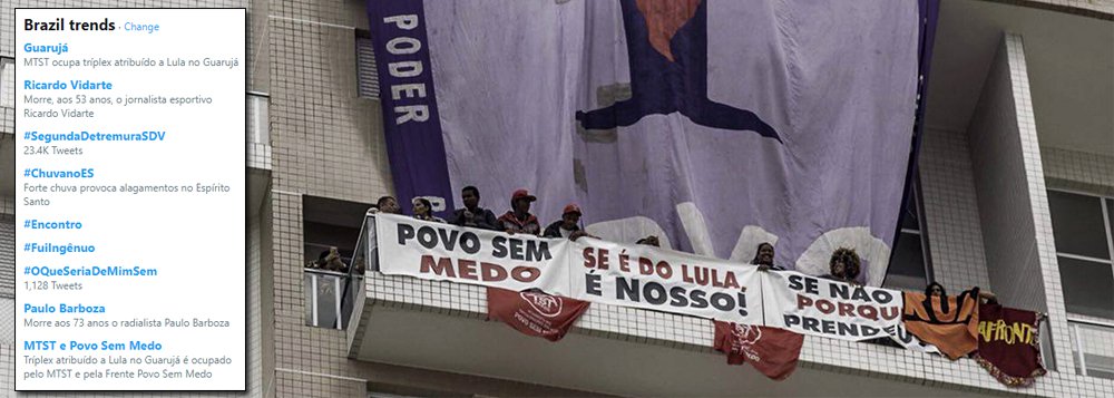 A ação do MTST e da frente Povo Sem Medo de protesto pela prisão do ex-presidente Lula repercute e já chegou no Trending Topics do Twitter em duas hashtags: “Guarujá” e “MTST e Frente Povo Sem Medo”; confira algumas reações 
