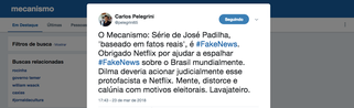 "O Mecanismo: Série de José Padilha, 'baseado em fatos reais', é fake news. Obrigado Netflix por ajudar a espalhar fake news sobre o Brasil mundialmente. Dilma deveria acionar judicialmente esse protofacista e Netflix", diz o advogado Carlos Pelegrini