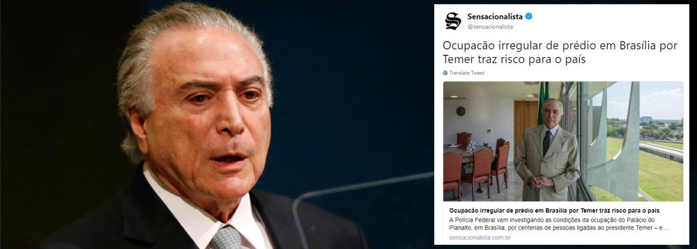 O site Sensacionalista publicou nesta quarta-feira, 2, uma sátira de Michel Temer em meio ao desabamento e incêndio do Edifício Wilton Paes de Almeida, no largo do Paissandu, no centro de São Paulo; "A Polícia Federal vem investigando as condições da ocupação do Palácio do Planalto, em Brasília, por centenas de pessoas ligadas ao presidente Temer – e o próprio. Segundo a PF, os atuais moradores, como assessores e ministros, pagam contribuições ilegais para continuar circulando pelos corredores. Quem teve acesso ao prédio diz que o ambiente é fétido e infestado por ratos"
 