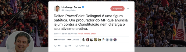 "Deltan PowerPoint Dallagnol é uma figura patética. Um procurador do MP que anuncia jejum contra a Constituição nem disfarça o seu ativismo cretino", disse o senador Lindbergh Farias (PT-RJ), ao comentar o jejum anunciado pelo procurador paranaense em prol da prisão do ex-presidente Luiz Inácio Lula da Silva