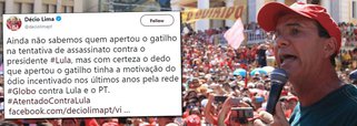 Deputado federal Décio Lima (PT-SC) usou sua conta no Twitter para dizer que, embora ainda não tenha sido possível identificar "quem apertou o gatilho na tentativa de assassinato contra o presidente Lula", a motivação do crime tem raiz no "ódio incentivado nos últimos anos pela rede #Globo contra Lula e o PT"; "Ainda não sabemos quem apertou o gatilho na tentativa de assassinato contra o presidente #Lula, mas com certeza o dedo que apertou o gatilho tinha a motivação do ódio incentivado nos últimos anos pela rede #Globo contra Lula e o PT", postou o parlamentar