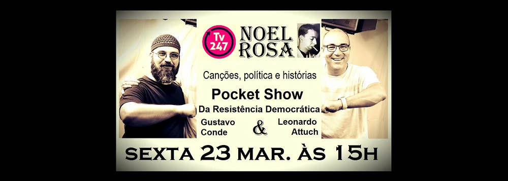 "Noel era impetuoso em lidar com os sentidos. Não se rendia a convenções. Furava blocos inteiros de clichês idiomáticos e fazia deles sua matéria-prima. Daí sua força", escreve Gustavo Conde, que apresenta mais um pocket show da reslstência
