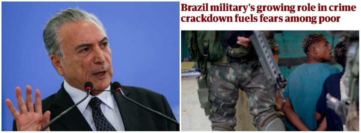 O jornal britânico The Guardian relata que uma operação conjunta das forças armadas e polícia militar que deixaram sete mortos na Cidade de Deus, na Zona Oeste do Rio, ocorrida dia 3 de fevereiro — antes da intervenção militar decretada por Michel Temer dia 16; enquanto a ‘intervenção federal’ tem o apoio das classes média e alta do Rio – assustado pelo crescente crime – os brasileiros mais pobres, como Milanes, que trabalham na reciclagem de lixo, estão apreensivos”, diz o veículo