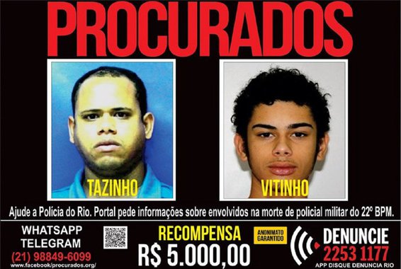 O Portal dos Procurados do Disque-Denúncia divulgou hoje (28) cartaz com a recompensa de R$ 5 mil  por informações que levem à prisão de Valdenir da Silva Ramalho, o Tazinho ou TZ, de 37 anos, chefe do tráfico de drogas do Morro do Viradouro, Preventório e Cantagalo, em Niterói, região metropolitana do Rio, e de seu filho Victor de Abreu Ramalho, o Vitinho ou VT, de 19 anos. Os dois são acusados da morte do sargento da Polícia Militar, Fábio Alexandre Eufrázio Silva, de 45 anos, lotado no batalhão da Maré. O crime aconteceu na madrugada do dia 18 deste mês, em Manguinhos, zona norte do Rio
 
 