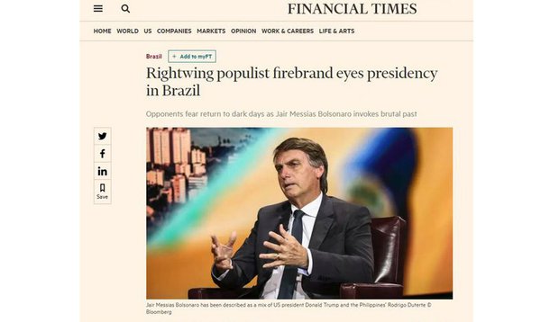 Matéria publicada nesta segunda-feira (13) pelo jornal inglês Financial Times começa lembrando quando o legislador nacionalista e candidato presidencial Jair Messias Bolsonaro dedicou seu voto para seguir o processo de impeachment de Dilma Rousseff, então presidente do Brasil, a um notório coronel do exército conhecido por sua brutalidade durante a longa ditadura militar brasileira de três décadas; coronel "foi um herói", diz Bolsonaro ao Financial Times; "Se eu for presidente, ele terá um busto no palácio", diz o antigo capitão do exército de 62 anos