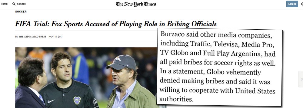 Maior jornal dos Estados Unidos, o The New York Times destacou em sua edição de hoje a notícia de que a Globo e outros grupos de comunicação pagaram propinas para adquirir direitos de transmissão; tanto a Globo quanto a Traffic, de J.Hawilla, sócio da emissora estão sendo investigadas