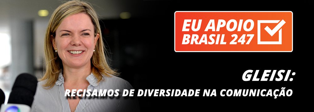 A senadora Gleisi Hoffmann (PT-PR) também apoia a campanha de assinaturas solidárias do 247. "O Brasil 247 é muito importante para a democracia brasileira. Acesse e apoie porque nós precisamos de diversidade na nossa comunicação", diz ela