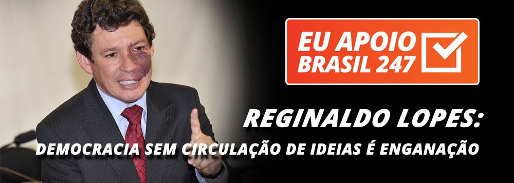 O deputado Reginaldo Lopes (PT-MG) apoia a campanha de assinaturas solidárias do 247. "A realidade, para os adeptos do pensamento único ditatorial, mecanicista, tem apenas um lado, o que satisfaz interesses do mercado financeiro, enquanto desconhece o interesse da sociedade em sua pluralidade. Nesse sentido, estamos com Brasil 247. Trata-se de proposta que atende os interesses da sociedade em ver refletida as posições das diversas camadas sociais e seus respectivos pontos de vistas, divergentes e convergentes", afirma