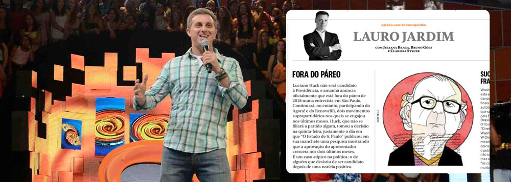 Anúncio oficial de que estará fora da disputa pela presidência será feito pelo apresentador da Globo nesta segunda-feira 27 em uma coletiva de imprensa, anuncia o colunista do jornal O Globo Lauro Jardim; o jornalista afirma que Luciano Huck continuará participando do Agora! e do RenovaBR, movimentos políticos com os quais se engajou recentemente; ele teria tomado a decisão na última quinta-feira, mesmo dia em que o jornal O Estado de S.Paulo publicou uma manchete fakenews a favor dele, apontando que 60% dos brasileiros o apoiam; a pesquisa, no entanto, não era de intenção de voto para o Planalto, mas sobre a atuação de alguns brasileiros