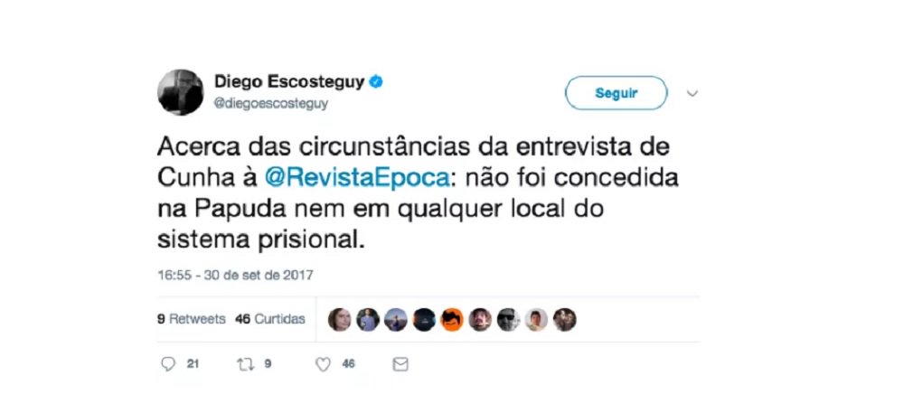 O editor chefe da revista Época, Diego Escosteguy, fez revelação curiosa no Twitter: a entrevista do ex-deputado Eduardo Cunha à revista, capa desta semana, “não foi concedida na Papuda nem em qualquer local do sistema prisional”; "Das duas, uma: Cunha está fora da prisão ou saiu da cana para papear com os jornalistas da publicação, que pertence ao grupo Globo. Seja qual for a alternativa, é ilegal", afirma o DCM
