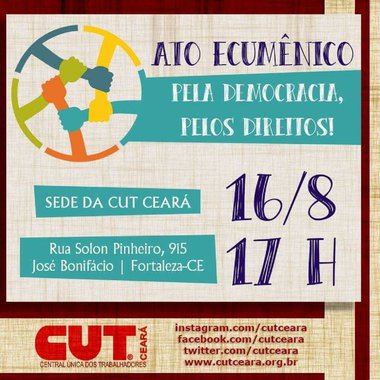 Após ter sido alvo de um atentado, no dia 20 de julho, sem que até o momento, a polícia tenha identificado os bandidos, a Central Unica dos Trabalhadores do Ceará (CUT-CE), realiza nesta quarta-feira (16), um ato ecumênico, em defesa da democracia e dos direitos. O ato está marcado para as 17 horas, na sede da entidade, à Rua Solon Pinheiro, 915, em Fortaleza