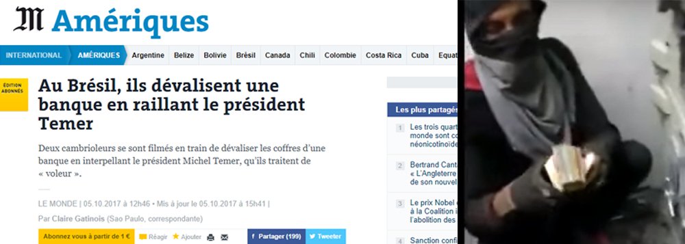 Reportagem do jornal francês Le Monde aponta o grau de impopularidade de Michel Temer; diário conta em tom de deboche que mais um fato bizarro aconteceu nesta semana no Brasil, enquanto bandidos chamaram o presidente de "ladrão" enquanto assaltavam o cofre de um banco, em São Paulo