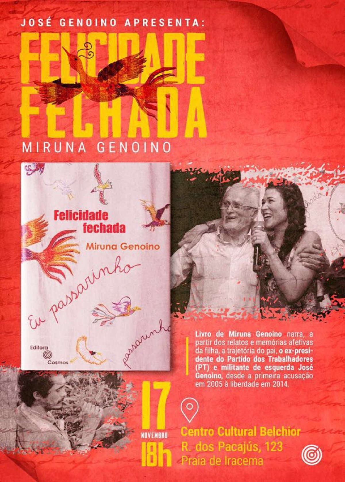 José Genoíno e Miruna Genoíno estarão em Fortaleza, no próximo dia 17, para o lançamento do livro "Felicidade Fechada", escrito pela filha do político petista sobre o processo e a condução do julgamento de seu pai na Ação Penal 470, conhecida popularmente como “Mensalão”. 
 
