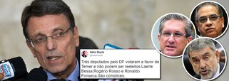 "Três deputados pelo DF votaram a favor de Temer e não podem ser reeleitos: Laerte Bessa, Rogério Rosso e Ronaldo Fonseca. São cúmplices", escreveu o jornalista Hélio Doyle; tem toda a razão