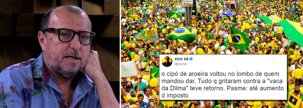 Jornalista Xico Sá ironizou nesta sexta-feira 21 os milhares de brasileiros que foram às ruas protestar contra a corrupção e a situação econômica durante o governo da presidente deposta Dilma Rousseff; em seu perfil no Twitter, Xico Sá usou o aumento de impostos nos combustíveis, executado por Michel Temer como exemplo; "O cipó de aroeira voltou no lombo de quem mandou dar. Tudo q gritaram contra a "vaca da Dilma" teve retorno. Pasme: até aumento de imposto", afirmou