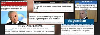 Agências internacionais e dezenas de veículos de diversos países, como Estados Unidos, França, Alemanha, Inglaterra e Argentina repercutem deste ontem a denúncia por corrupção apresentada pela Procuradoria Geral da República contra Michel Temer ao Supremo Tribunal Federal; todas as agências internacionais noticiam e destacam que é a primeira vez que um chefe de Estado do Brasil é denunciado por corrupção no exercício do mandato; a palavra-chave na cobertura do dia é corrupção, que permeia todos os títulos das reportagens