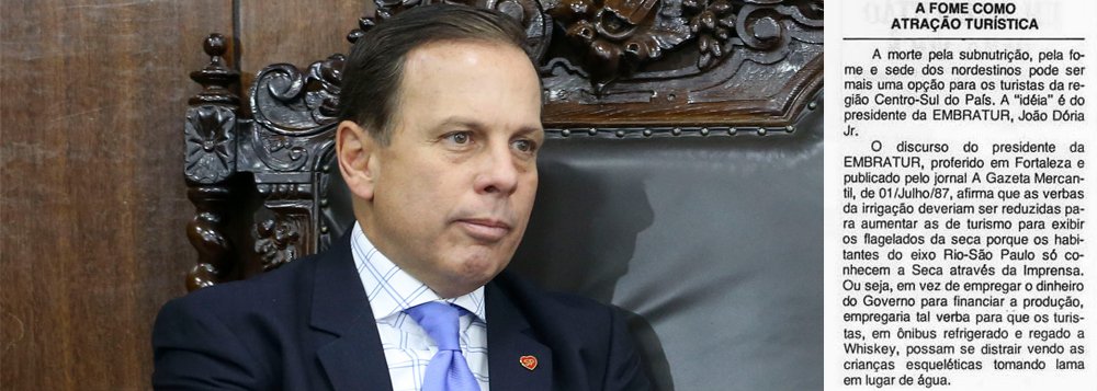 A capacidade de João Doria em propor ideias mirabolantes e inverter prioridades é antiga; em 1987, o atual prefeito de São Paulo era presidente da Embratur e defendia menos verbas para irrigação e mais para o turismo; "Assim os moradores do Sul do Brasil podem conhecer a seca de perto, pois eles só a conhecem por meio da imprensa"