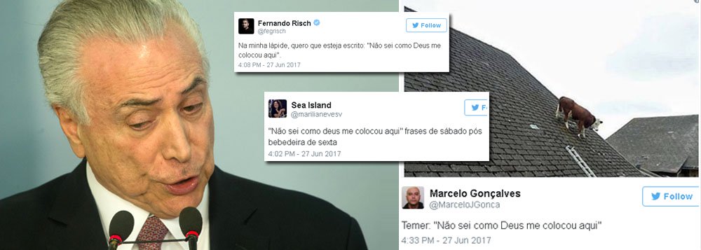 Michel Temer foi motivo de piadas nas redes sociais durante seu pronunciamento no qual tentou se defender da acusação de corrupção passiva; "Eu tenho orgulho de ser presidente. Convenhamos, é uma coisa extraordinária. Para mim, é algo tocante. É algo que não sei como Deus me colocou aqui", afirmou Temer; quase instantaneamente começaram as piadas com a fala do peemedebista