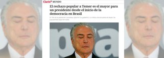 Matéria publicada nesta sexta-feira (28) pelo jornal argentino Clarín comenta o resultado da pesquisa realizada para medir a popularidade de Michel Temer; diário afirma que Temer é rejeitado pelos setores mais populares do Brasil, assim como pela classe média e meio artístico; Clarín informa que 5% considera bom o governo do peemedebista e nada menos que 70% consideram simplesmente terrível; apenas 21 por cento o chamou de regular, acrescenta; números resultam da mais recente pesquisa realizada pela empresa Ibope