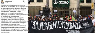 "Recebi de um colega o seguinte relato. Na redação da TV Globo São Paulo, na preparação do telejornal vespertino, um editor se dirigiu aos berros à equipe, dizendo estar vetado o uso da palavra 'greve geral'. Ordens superiores", informa o jornalista Rodrigo Ratier; "O clima na redação é de revolta e consternação"