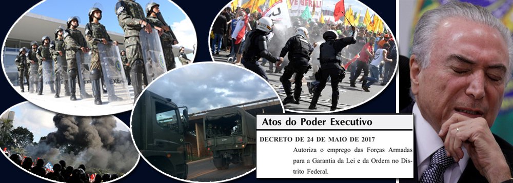 Ao convocar o Exército para ocupar Brasília por uma semana, praticamente decretando estado de sítio na capital federal, Michel Temer, que é investigado por corrupção, tomou uma decisão ilegal; isso porque, embora o artigo 142 da Constituição Federal garanta essa possibilidade, o dispositivo só pode ser acionado quando as forças tradicionais de segurança, como as polícias militares, se mostram incapazes de agir; o caso será levado ao Supremo Tribunal Federal, numa iniciativa que deve ser liderada pelo ex-ministro da Justiça, Eugênio Aragão; ao saber do decreto de Temer, o ministro Marco Aurélio Mello, do STF, interrompeu a sessão da suprema corte e disse: "espero que seja mentira"