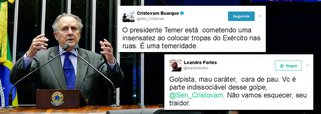 Senador Cristovam Buarque, (PPS-DF) foi duramente criticado no Twitter após dizer que o decreto de Michel Temer convocando tropas federais após os protestos ocorridos em Brasília era uma "insensatez" e uma "temeridade"; "O presidente Temer está cometendo uma insensatez ao colocar tropas do Exército nas ruas; "É uma temeridade", postou; "Golpista, mau caráter, cara de pau. Vc é parte indissociável desse golpe, @Sen_Cristovam. Não vamos esquecer, seu traidor", rebateu o jornalista Leandro Fortes
