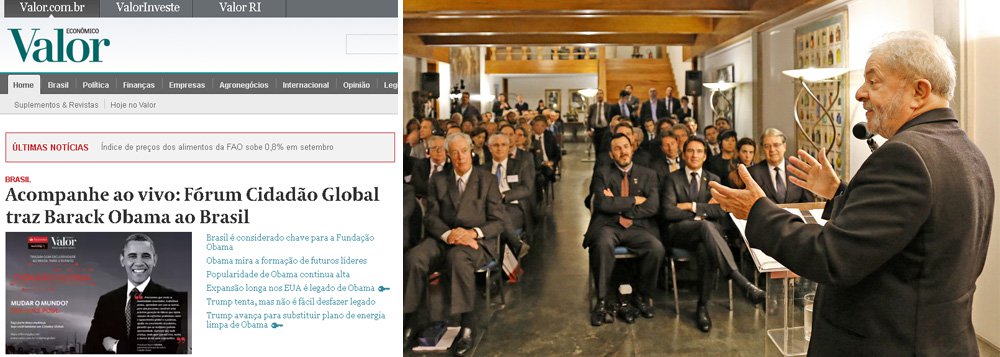 Jornal Valor Econômico, que pertence ao Grupo Globo, organiza fórum no Brasil e convida o ex-presidente dos Estados Unidos Barack Obama, que, como todo ex-presidente, começa a viver de palestras pelo mundo; a mesma Globo, por meio dos jornais O Globo, Valor e de todos os telejornais da emissora, criminalizou as palestras do ex-presidente Lula em vários países, pelas quais recebeu pagamentos em nome de sua empresa, a LILS, mas teve os recursos bloqueados pelo juiz Sergio Moro; com suas palestras, Obama também levanta recursos para seu instituto; ele falou nesta manhã em São Paulo