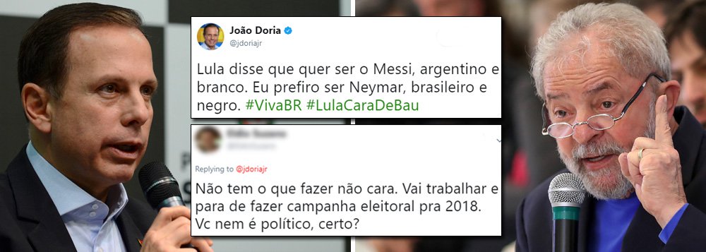 Prefeito de São Paulo deturpa fala do ex-presidente Lula e é malhado nas redes sociais; em entrevista hoje mais cedo, Lula explicou a razão de ser alvo diário do tucano: o fato de estar em primeiro nas pesquisas; "O papel dele é o seguinte: eu vou atacar o Messi ou Mascherano no Barcelona? Vai no Messi! Vou atacar o Sergio Ramos ou Cristiano Ronaldo no Real Madrid?", comparou Lula; no Twitter, Doria disse que "Lula quer ser o Messi", mas que ele prefere ser Neymar, "brasileiro e negro"; e recebeu como respostas: "vai trabalhar"; "Nada pior que burguês querendo pagar de povão", entre diversas outras críticas