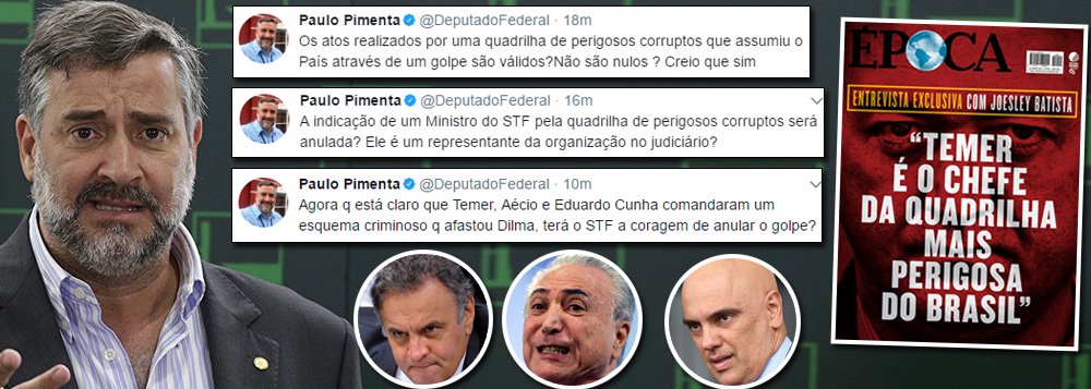 O deputado federal Paulo Pimenta (PT-RS) afirma que os escândalos recentes deixam claro que o golpe de 2016 foi uma conspiração de políticos corruptos contra uma presidente honesta, que instalou uma organização criminosa, chefiada por Michel Temer, no poder; diante disso, ele defende que o Supremo Tribunal Federal tenha a coragem de anular o golpe e que todos os atos da quadrilha, incluindo a indicação de Alexandre de Moraes para o STF, sejam desfeitos; "Agora que está claro que Temer, Aécio e Eduardo Cunha comandaram um esquema criminoso que afastou Dilma, terá o STF a coragem de anular o golpe?", questiona Pimenta; "A indicação de um Ministro do STF pela quadrilha de perigosos corruptos será anulada? Ele é um representante da organização no judiciário?"