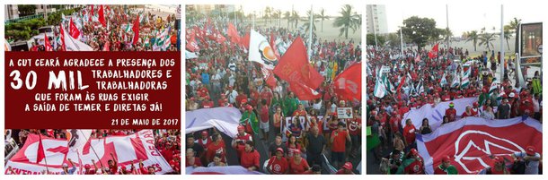 30 mil pessoas ocuparam no final da tarde deste domingo a orla de Fortaleza pedindo a saída de Michel Temer e a volta da democracia, com a realização de eleições diretas. A CUT, uma das organizadoras da manifestação, comemorou a adesão da população. O ato foi promovido pelas principais centrais sindicas e pelas Frentes Brasil Popular e Povo Sem Medo e pelos partidos de oposição, se somando às manifestações que aconteceram por todo o Brasil
 