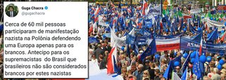 O jornalista Guga Chacra, comentarista de temas internacionais na Globonews, foi repreendido nas redes sociais pela cônsul da Polônia Katarzyna Braiter depois de dizer que a marcha pelo Dia da Independência no país, neste fim de semana, teve a manifestação de 60 mil supremacistas que defenderam uma Europa branca; Katarzyna afirmou que as informações eram falsas e que ofendiam os poloneses e informou que uma carta do embaixador polonês seria enviada à redação da Globo contra os excessos do colunista