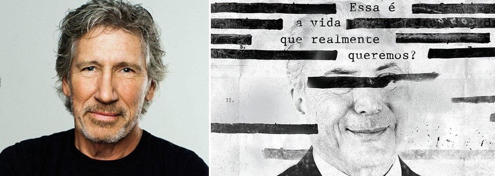 Músico Roger Water, ex-baixista da banda Pink Floyd, publicou uma foto do presidente Michel Temer em suas redes sociais e provocou os fãs brasileiros: "Brasil, é essa vida que vocês realmente querem?"