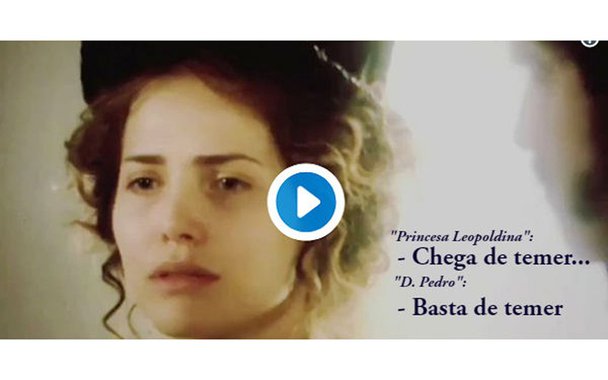 No capítulo de quarta-feira da novela das seis, a “Novo Mundo”, a atriz Leticia Colin, na pele da Princesa Leopoldina diz a Dom Pedro (Caio Castro)  que tinha “medo da independência” mas “agora é hora de olhar para a frente” E conclui: “Basta de temer! Precisamos inaugurar um novo tempo para o Brasil!”; leia o artigo de Fernando Brito, editor do Tijolaço