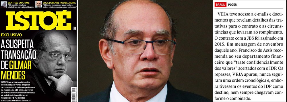 Enquanto a revista Veja noticia que o instituto do ministro Gilmar Mendes, do Supremo Tribunal Federal, recebeu R$ 2,1 milhões em patrocínios da JBS, a capa da revista IstoÉ aponta uma "suspeita transição de Gilmar Mendes", numa reportagem em que a revista disse ter "acesso ao inquérito que investiga a venda irregular de uma universidade que pertenceu ao ministro do STF para o governo do Mato Grosso"; segundo a IstoÉ, "o Ministério Público vê indícios de ilegalidades no negócio de R$ 7,7 milhões e está para formular a denúncia"