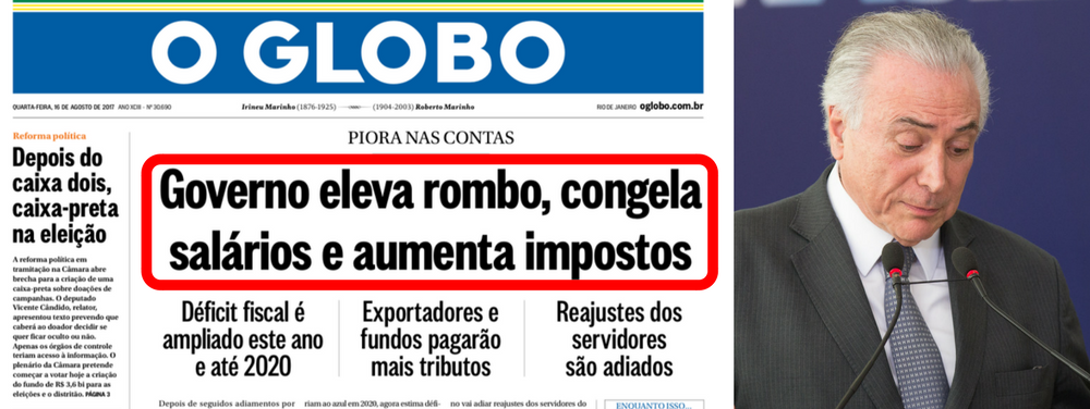 Depois de apoiar o golpe que quebrou e desmoralizou o Brasil no mundo, o jornal O Globo resume, em sua capa, o fracasso de Michel Temer; a manchete do jornal carioca traz hoje o retrato do País pós-golpe: "Governo eleva rombo, congela salários e aumenta impostos"