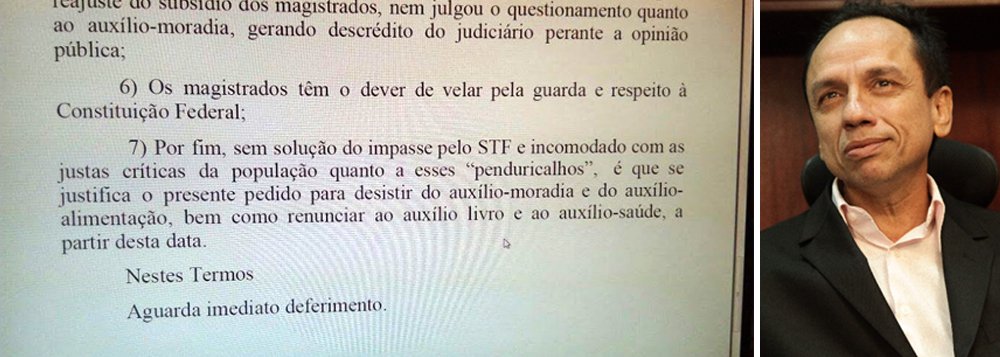 Juiz auxiliar de entrância final Roberto de Oliveira Paula formalizou um pedido ao presidente do Tribunal de Justiça do Maranhão, desembargador Cleones Cunha, para que sejam excluídos do seu contracheque todos os penduricalhos que, somados aos subsídios, elevam os salários de juízes do estado a patamares acima do teto constitucional; na comunicação, o magistrado desiste do auxílio-moradia e do auxílio-alimentação, além do auxílio-livro e auxílio-saúde (Foto: Paulo Emílio) Juiz auxiliar de entrância final Roberto de Oliveira Paula formalizou um pedido ao presidente do Tribunal de Justiça do Maranhão, desembargador Cleones Cunha, para que sejam excluídos do seu contracheque todos os penduricalhos que, somados aos subsídios, elevam os salários de juízes do estado a patamares acima do teto constitucional; na comunicação, o magistrado desiste do auxílio-moradia e do auxílio-alimentação, além do auxílio-livro e auxílio-saúde