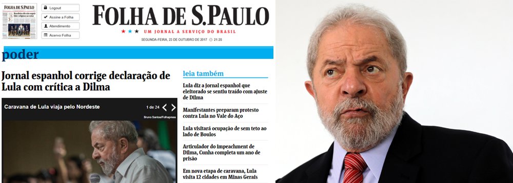 Depois de atribuir a Lula uma fala contra Dilma que ele nunca disse, a Folha de S.Paulo culpou o jornal El Mundo pela publicação, ao informar que o veículo espanhol "corrigiu a declaração"; Folha e UOL divulgaram nesta segunda que Lula afirmou que "Dilma traiu o eleitorado", enquanto o que o ex-presidente disse foi: "as pessoas se sentiram traídas"