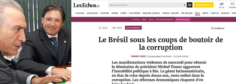 Matéria de capa do jornal francês Les Echos, assinada pelo correspondente Thierry Ogier, destaca a atual crise política brasileira e os protestos da última quarta-feira (24) que abalaram o governo Michel Temer; segundo o texto, "os 200 milhões de brasileiros estão "cansados de escândalos de corrupção e têm a impressão de ver um filme ruim, sempre com os mesmos efeitos especiais"; matéria cita que Dilma Roussef, foi "formalmente deposta pela manipulação das finanças públicas no ano passado" e destaca que "Michel Temer, que a sucedeu após uma crise esgotante de "impeachment", está sob investigação do Supremo Tribunal Federal (STF)"; matéria também cita que as reformas estruturais apregoadas por Temer estão ameaçadas diante da nova crise política