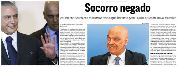Grupo Globo, que colocou e mantém Michel Temer no poder, por meio do golpe parlamentar de 2016, agora mira seus canhões na direção do ministro da Justiça, Alexandre de Moraes; reportagem deste sábado do jornal O Globo o coloca como mentiroso e o critica por ter negado o socorro pedido pelo governo de Roraima, antes do massacre de ontem, que matou 31 presidiários – muitos deles decapitados; Globo já exigiu de Temer que demitisse alguns de seus ministros, como Romero Jucá e Geddel Vieira Lima, e Moraes pode vir a ser o próximo; pressionado, ele apresentou um plano de segurança que prevê a construção de cinco novos presídios federais e outros 27 nos estados