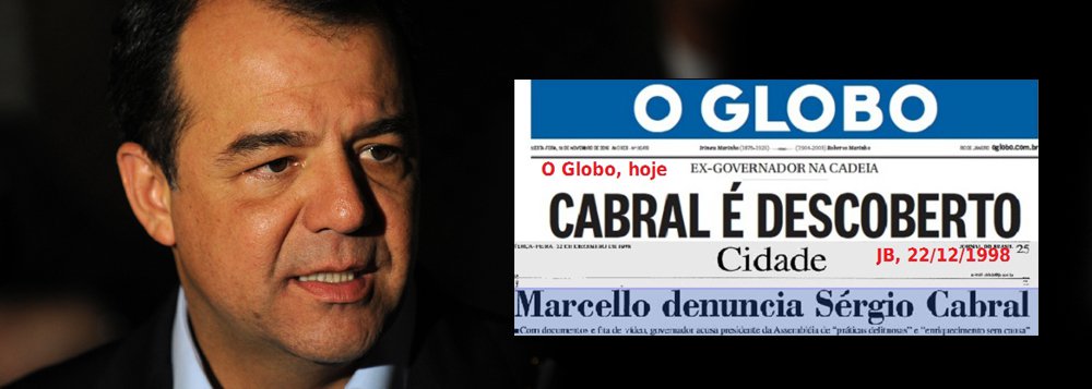Sobre a capa do jornal O Globo desta sexta-feira, 18, o jornalista Fernando Brito diz que manchete é uma "confissão" do jornal da família Marinho; "Cabral foi só foi descoberto da 'cobertura' que sempre lhe deu a mídia", diz; "O Globo não viu, por acaso, a manchete da página 25 do falecido Jornal do Brasil, em dezembro de 1998, reportagem de Mauricio Dias e Renato Cordeiro, onde ninguém menos que seu correligionário Marcelo Alencar – os dois eram do PSDB – denunciando que a mansão de Cabral, então em construção, era produto de dinheiro escuso?", questiona