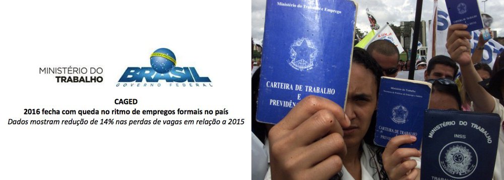 Com escassez absoluta de notícias positivas para oferecer à população, a comunicação do governo Michel Temer se esforça para tentar parecer menos trágicos os resultados econômicos do Brasil depois do golpe parlamentar de 2016; ao noticiar sobre a perda de nada menos que 1.534.989 postos de trabalho formal no passado, o governo se ancorou na informação "salvadora" de que o número era 14% menor que comparado ao mesmo período de 2015