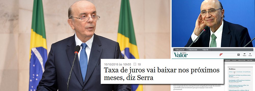 O fato novo da semana é a entrada do atual chanceler, José Serra, no debate econômico; em Goa, na Índia, ele meteu o bedelho onde não foi chamado e decretou a queda dos juros nesta semana, em que haverá reunião do Comitê de Política Monetária; mais do que isso, ele afirmou que o teto dos gastos públicos, única iniciativa de Henrique Meirelles na Fazenda, não basta para reativar a economia; “É preciso ter outras condições, inclusive de financiamento, abertura do comércio”, disse ele; como Serra nunca quis o Itamaraty e sempre desejou a Fazenda, imaginando poder repetir a trajetória de FHC com Itamar Franco, é hora de Meirelles, cuja gestão vem apresentando resultados sofríveis, começar a colocar as barbas de molho