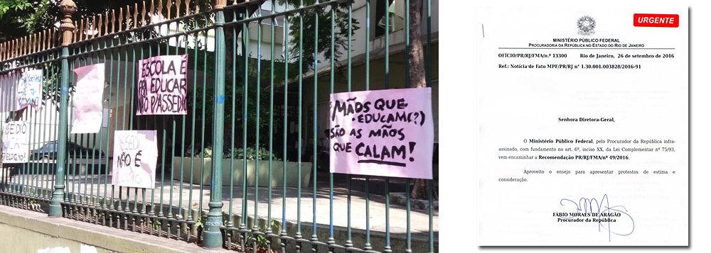 O Ministério Público Federal se deu ao trabalho de ir ao Colégio Pedro II, no Rio de Janeiro, para proibir estudantes do secundário — jovens entre 15 e 17 anos — de exibirem faixas com os dizeres "Fora Temer" e "Contra o Golpe"; segundo os procuradores, a manifestação dos estudantes nas dependências da escola denota "desvio de finalidade" e "doutrinação política", o que pode resultar em improbidade administrativa para os gestores