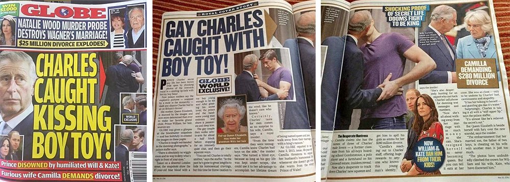 Tabloide norte-americano Globe Magazine publicou fotos que sugerem o príncipe Charles, da Inglaterra, aos beijos com um homem mais jovem; "O segredo do príncipe foi desmascarado por sequência chocante de fotos. Fontes no Palácio garantem que a revelação praticamente sepultou as aspirações de Charles rumo à monarquia", diz trecho da matéria de tom apelativo do tabloide; mesmo jornal já havia afirmado, em 2013, que Charles é gay; o herdeiro do trono inglês, no entanto, não se posicionou a respeito dos boatos na época, nem agora